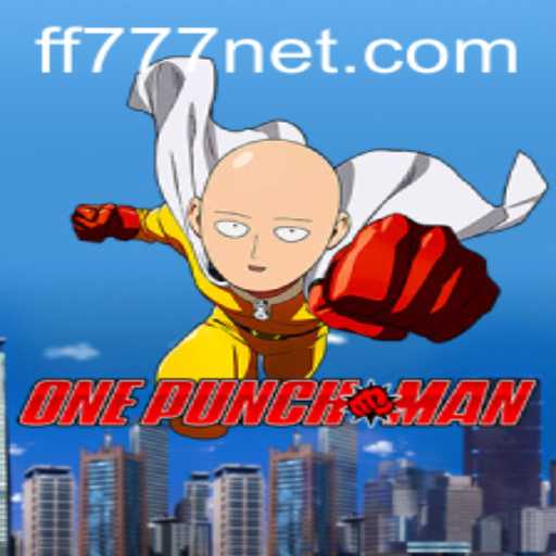 OnePunchMan: Unleashing Superhuman Power with FF777
